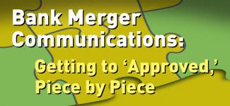Puzzle pieces with text: "Bank merger communications: getting to 'approved' piece by piece"
