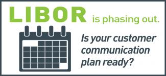 Box with calendar and text: "LIBOR is phasing out. Is your customer communication plan ready?"
