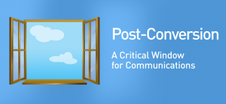 Open window with text: "Post-Conversion: A critical window for communications"