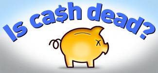Piggy bank with eye crossed out below phrase "Is cash dead?"