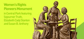 Women's Rights Pioneers Monument in Central Park featuring Sojourner Truth, Elizabeth Cady Stanton and Susan B. Anthony