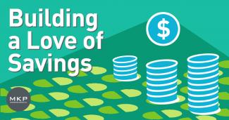 Abstract image showing stacked blue coins and the words Building a Love of Savings