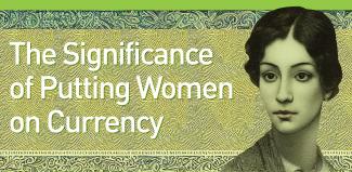 Image of ambiguous historical woman with words "The Significance of Putting Women on Currency"